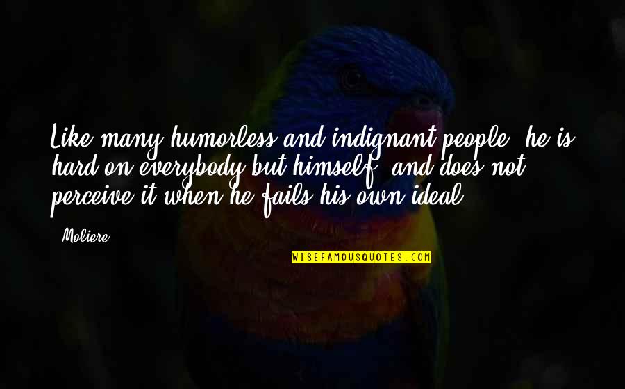 L'avare Moliere Quotes By Moliere: Like many humorless and indignant people, he is L'avare Moliere Quotes By Moliere: Like many humorless and indignant people, he is