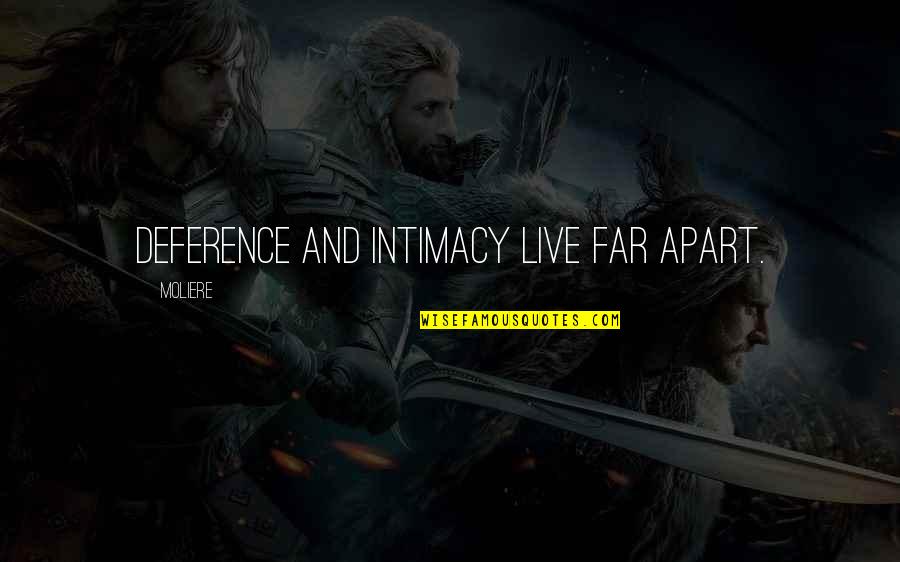 L'avare Moliere Quotes By Moliere: Deference and intimacy live far apart. L'avare Moliere Quotes By Moliere: Deference and intimacy live far apart.