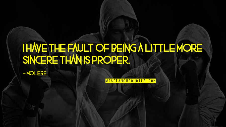 L'avare Moliere Quotes By Moliere: I have the fault of being a little
