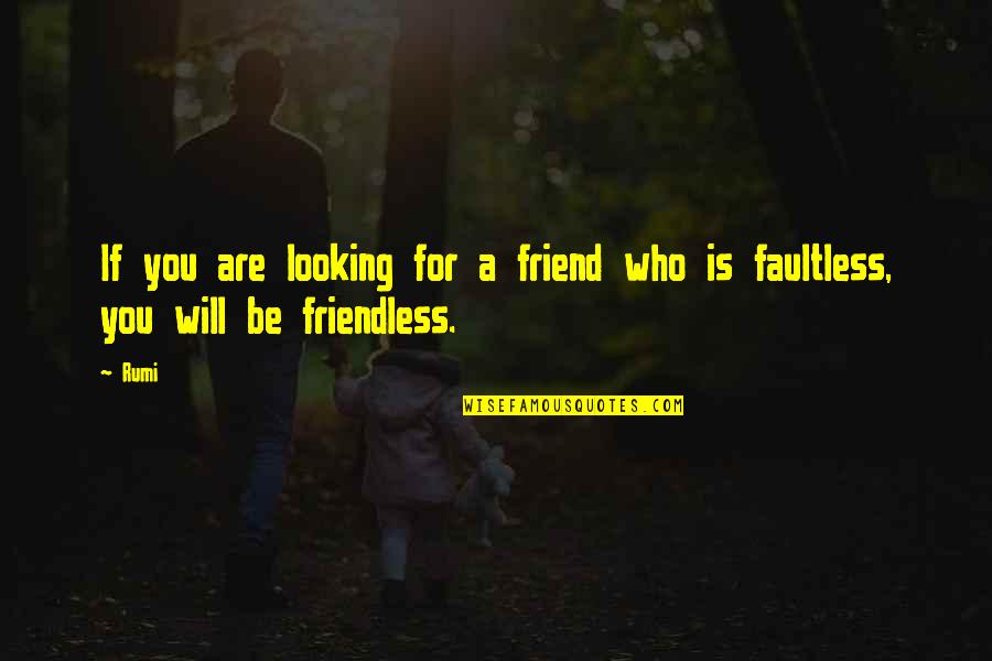 Lavarone Cappella Quotes By Rumi: If you are looking for a friend who