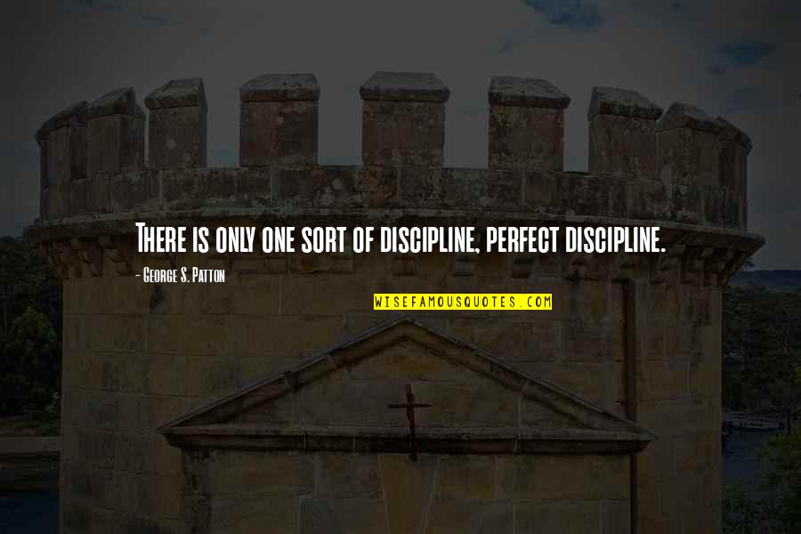 Lavaughn Quotes By George S. Patton: There is only one sort of discipline, perfect