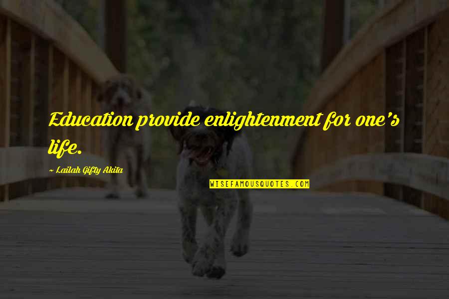 Lavay Quotes By Lailah Gifty Akita: Education provide enlightenment for one's life.