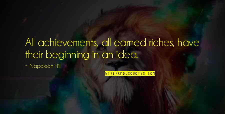 Lavay Quotes By Napoleon Hill: All achievements, all earned riches, have their beginning