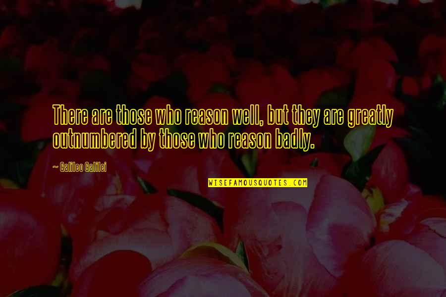 Lavdas Chocolate Quotes By Galileo Galilei: There are those who reason well, but they Lavdas Chocolate Quotes By Galileo Galilei: There are those who reason well, but they