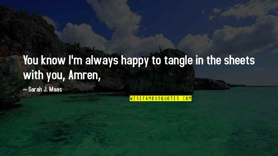 Laveal Quotes By Sarah J. Maas: You know I'm always happy to tangle in