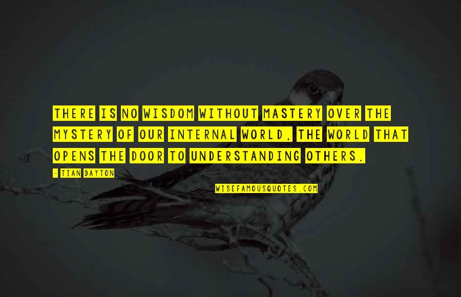 Laveal Quotes By Tian Dayton: There is no wisdom without mastery over the Laveal Quotes By Tian Dayton: There is no wisdom without mastery over the