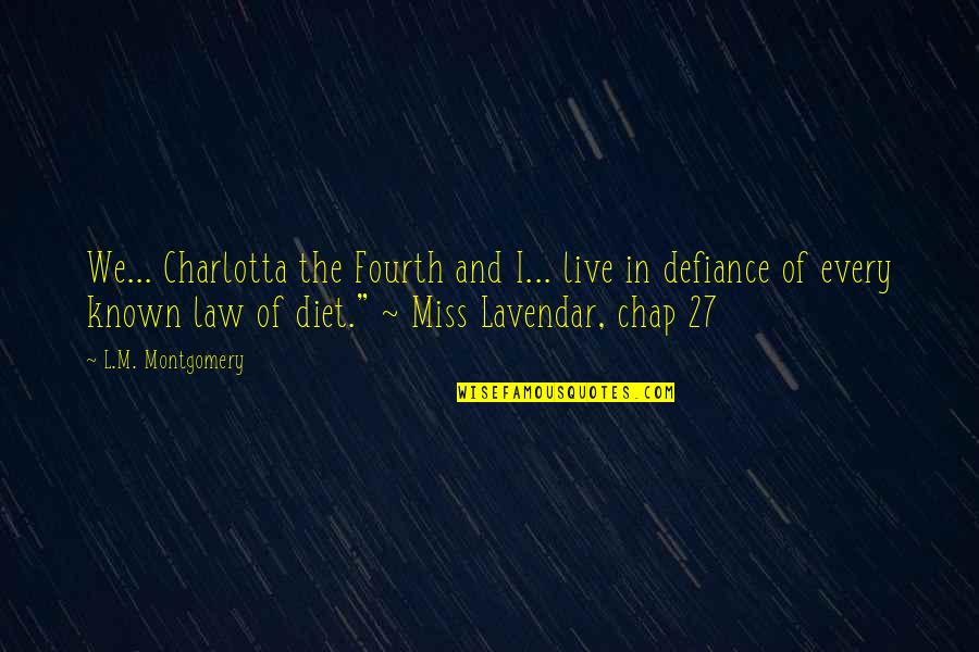 Lavendar Quotes By L.M. Montgomery: We... Charlotta the Fourth and I... live in