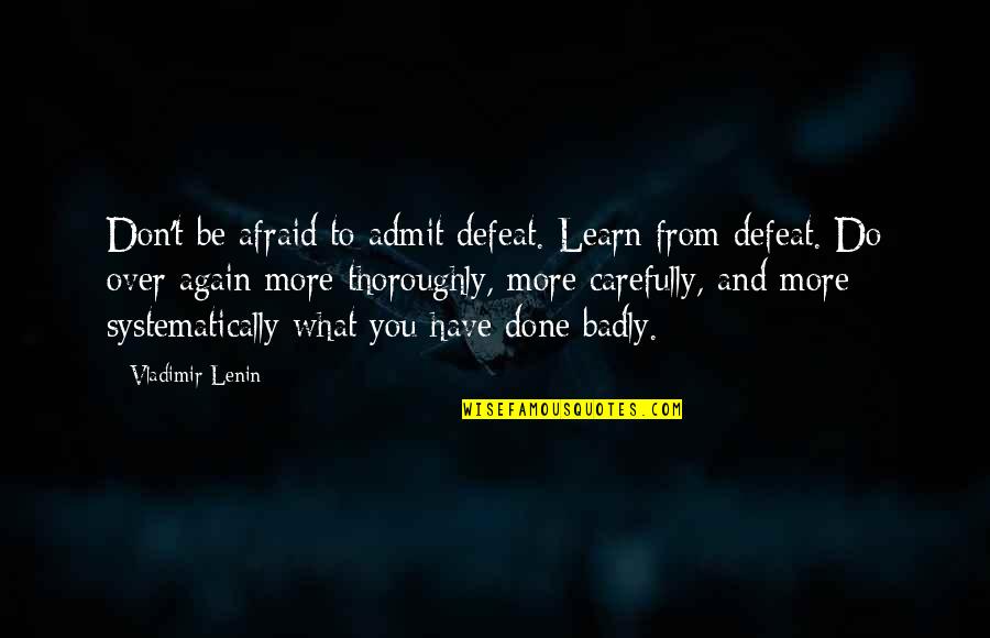 Lavendar Quotes By Vladimir Lenin: Don't be afraid to admit defeat. Learn from