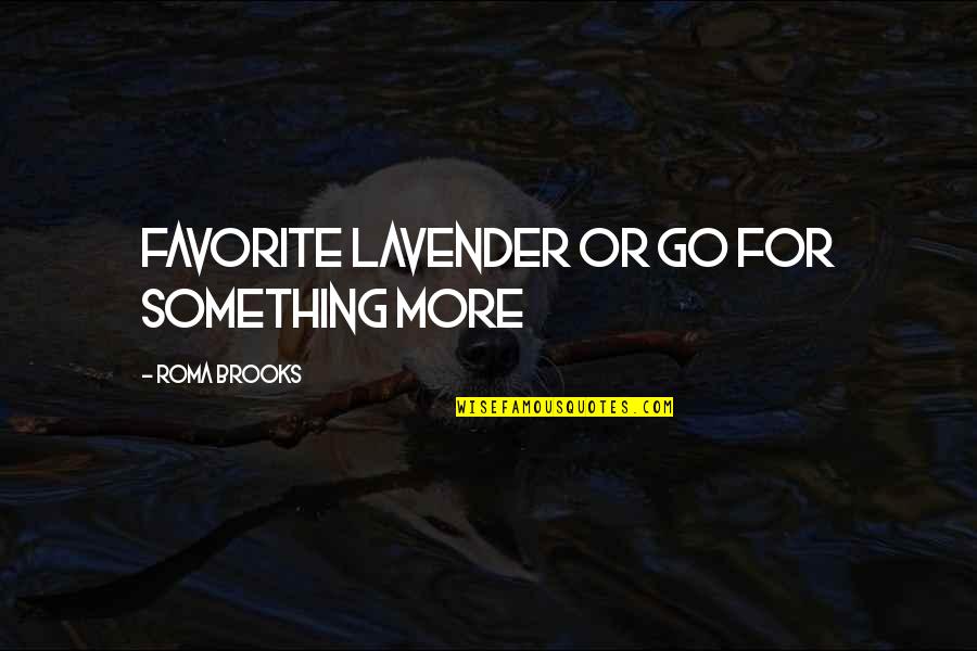 Lavender Quotes By Roma Brooks: favorite lavender or go for something more