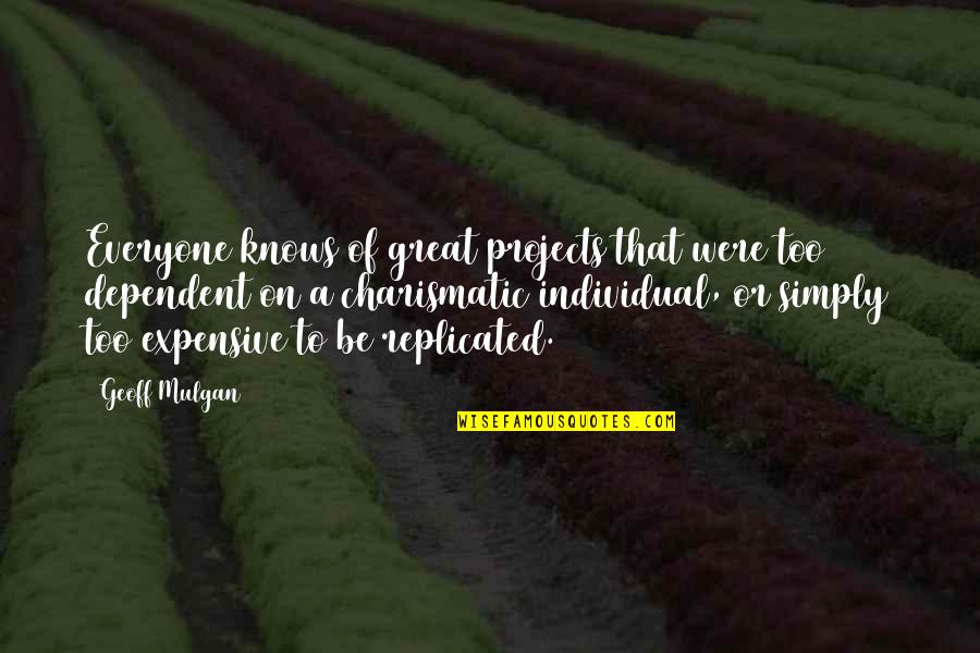 Lavenir Huy Quotes By Geoff Mulgan: Everyone knows of great projects that were too Lavenir Huy Quotes By Geoff Mulgan: Everyone knows of great projects that were too