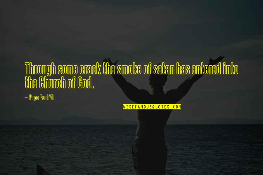 Lavenue Chef Quotes By Pope Paul VI: Through some crack the smoke of satan has