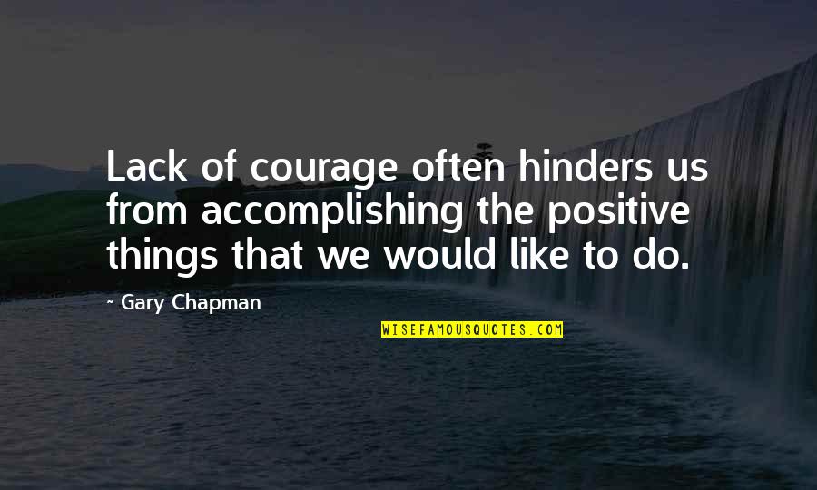 Lavenza Quotes By Gary Chapman: Lack of courage often hinders us from accomplishing