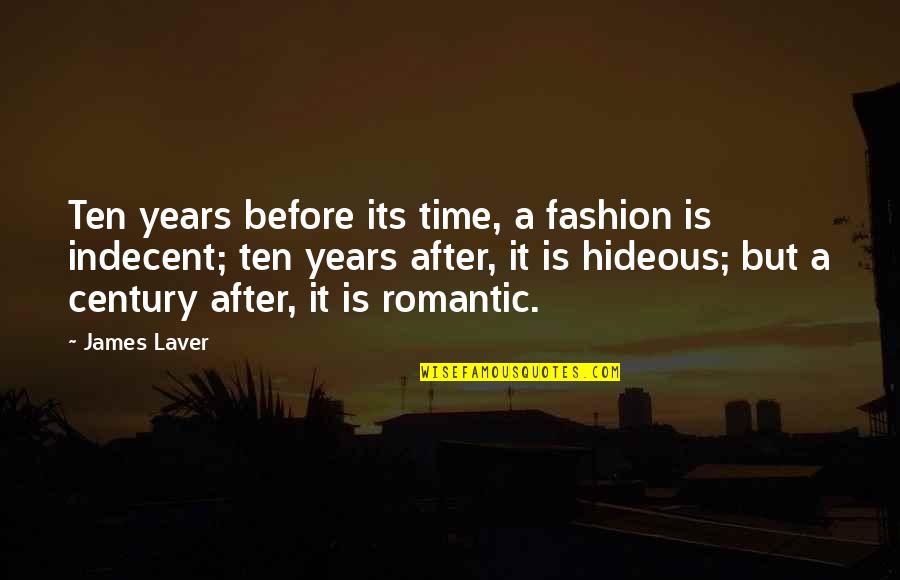 Laver Quotes By James Laver: Ten years before its time, a fashion is