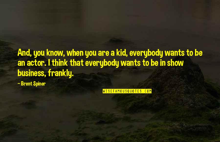 Lavere Redfield Quotes By Brent Spiner: And, you know, when you are a kid, Lavere Redfield Quotes By Brent Spiner: And, you know, when you are a kid,