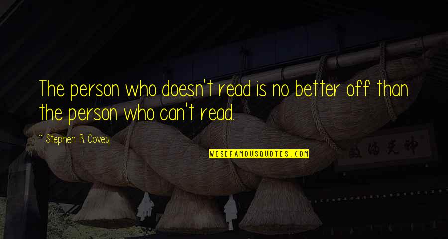 Lavere Redfield Quotes By Stephen R. Covey: The person who doesn't read is no better Lavere Redfield Quotes By Stephen R. Covey: The person who doesn't read is no better