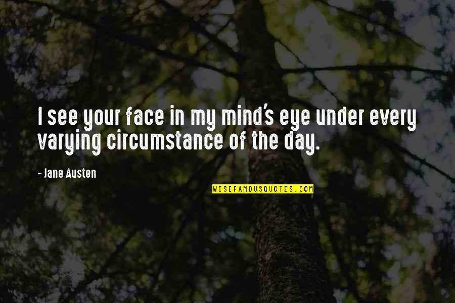 Laverick Willocks Quotes By Jane Austen: I see your face in my mind's eye