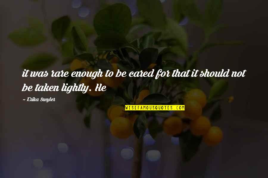 Laverle Fouts Quotes By Erika Swyler: it was rare enough to be cared for