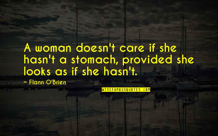 Laverne And Shirley Friendship Quotes By Flann O'Brien: A woman doesn't care if she hasn't a