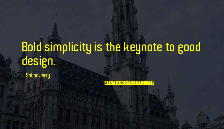 Laverne Hunchback Of Notre Dame Quotes By Sailor Jerry: Bold simplicity is the keynote to good design. Laverne Hunchback Of Notre Dame Quotes By Sailor Jerry: Bold simplicity is the keynote to good design.