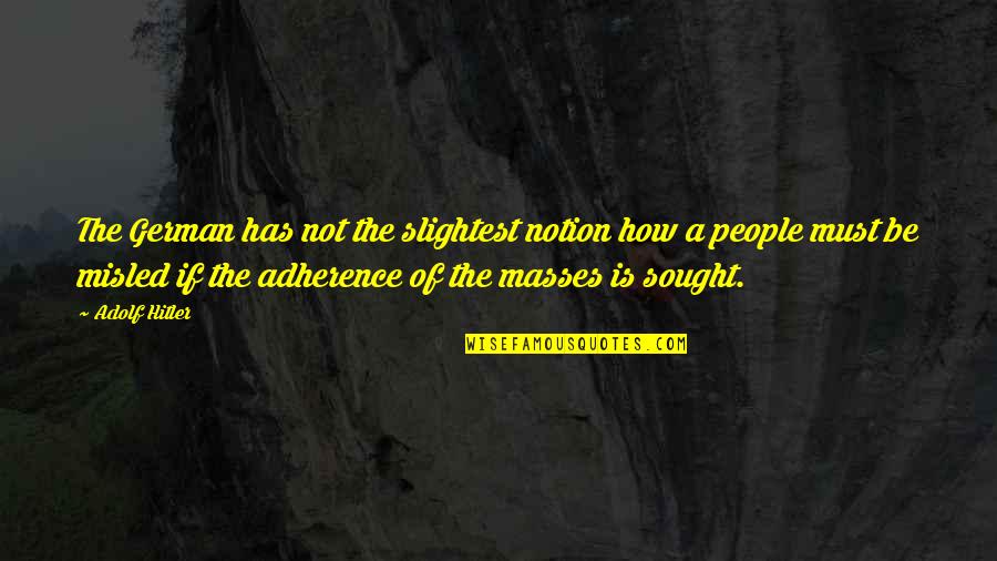 Laverstoke Quotes By Adolf Hitler: The German has not the slightest notion how