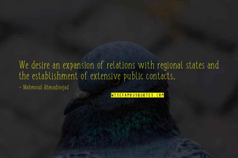 Lavertu Brothers Quotes By Mahmoud Ahmadinejad: We desire an expansion of relations with regional Lavertu Brothers Quotes By Mahmoud Ahmadinejad: We desire an expansion of relations with regional