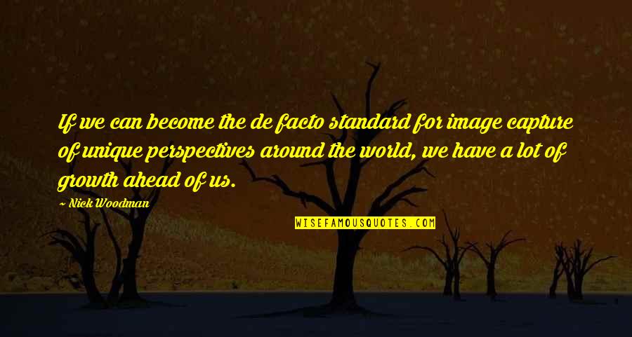 Lavertus Quotes By Nick Woodman: If we can become the de facto standard Lavertus Quotes By Nick Woodman: If we can become the de facto standard
