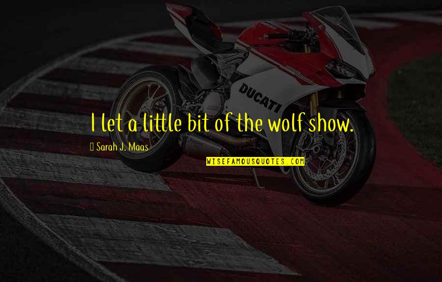 Lavese Quotes By Sarah J. Maas: I let a little bit of the wolf