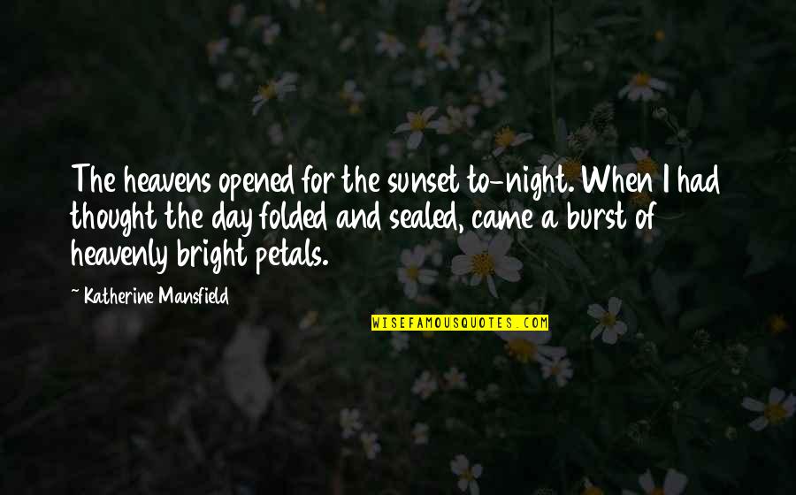 Laveyan Pentagram Quotes By Katherine Mansfield: The heavens opened for the sunset to-night. When Laveyan Pentagram Quotes By Katherine Mansfield: The heavens opened for the sunset to-night. When