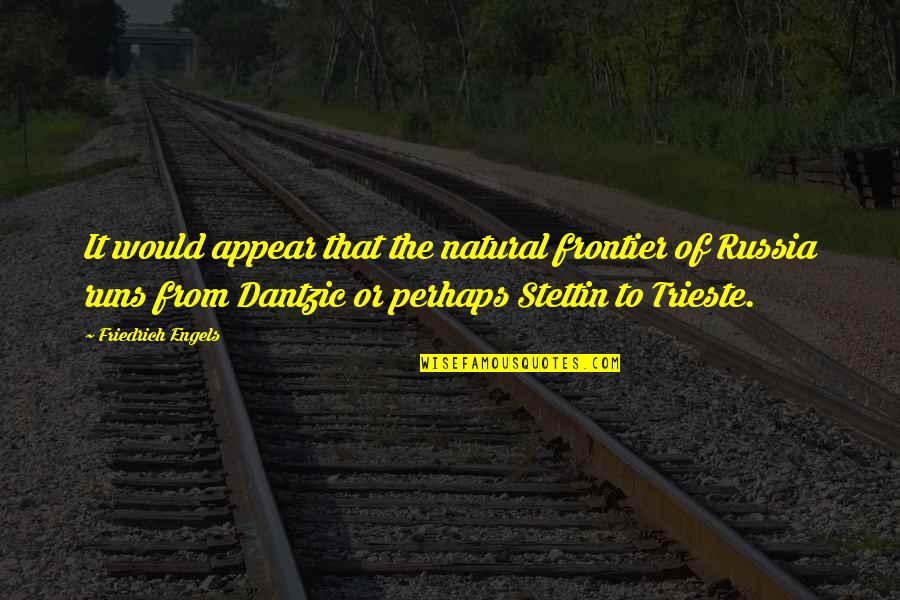 Lavezzola Quotes By Friedrich Engels: It would appear that the natural frontier of Lavezzola Quotes By Friedrich Engels: It would appear that the natural frontier of