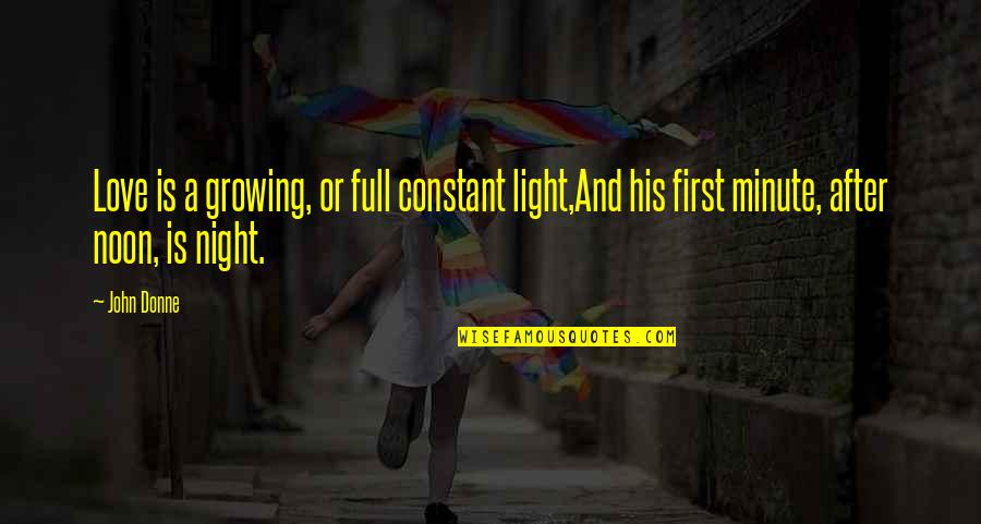 Lavidas Telemachus Quotes By John Donne: Love is a growing, or full constant light,And