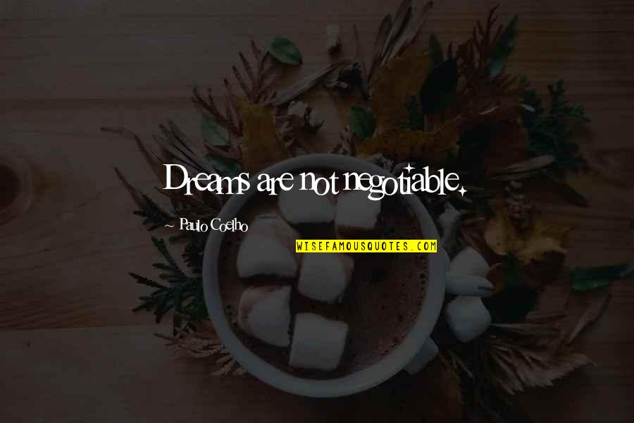 Lavidge Pr Quotes By Paulo Coelho: Dreams are not negotiable. Lavidge Pr Quotes By Paulo Coelho: Dreams are not negotiable.