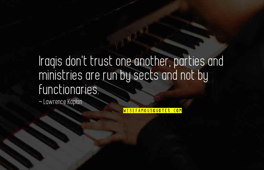 Lavileztechservice Quotes By Lawrence Kaplan: Iraqis don't trust one another, parties and ministries Lavileztechservice Quotes By Lawrence Kaplan: Iraqis don't trust one another, parties and ministries