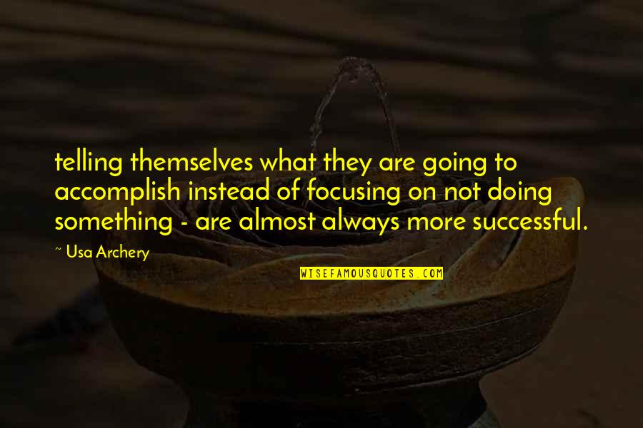 Lavilliers On The Road Quotes By Usa Archery: telling themselves what they are going to accomplish Lavilliers On The Road Quotes By Usa Archery: telling themselves what they are going to accomplish