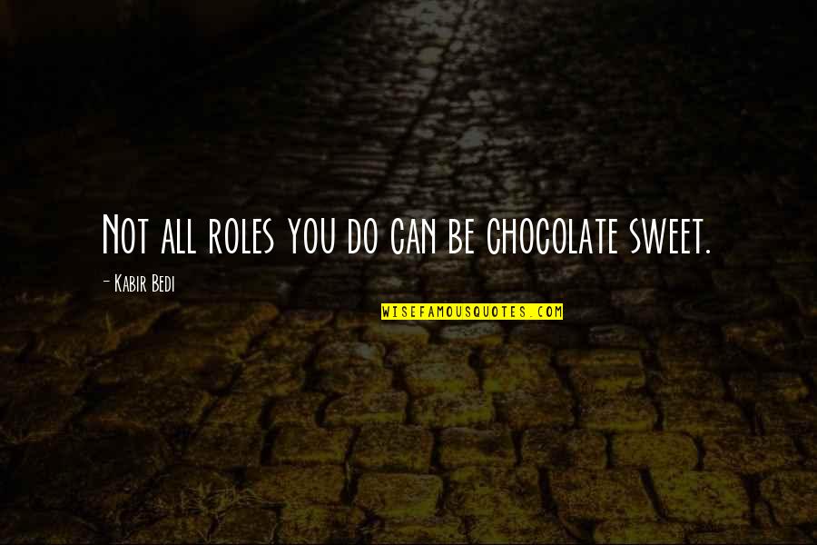 Lavine Bakery Quotes By Kabir Bedi: Not all roles you do can be chocolate