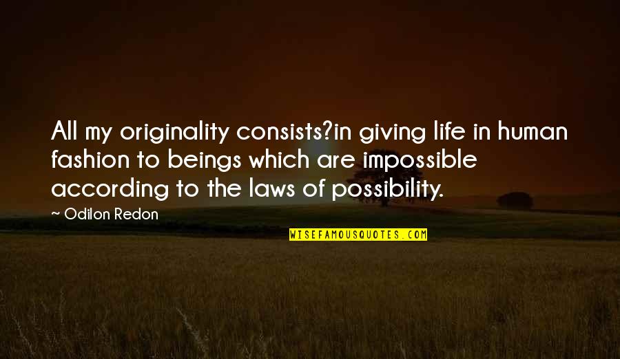 Lavine Lofgren Quotes By Odilon Redon: All my originality consists?in giving life in human