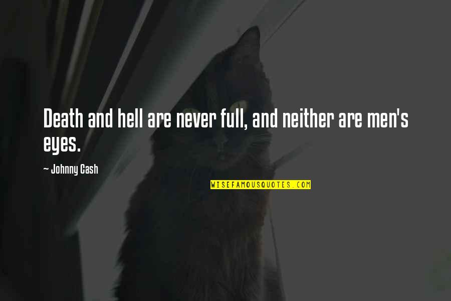 Lavinia Dock Quotes By Johnny Cash: Death and hell are never full, and neither