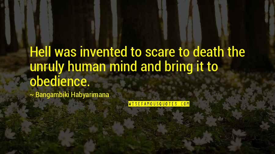 Lavinia Swire Quotes By Bangambiki Habyarimana: Hell was invented to scare to death the