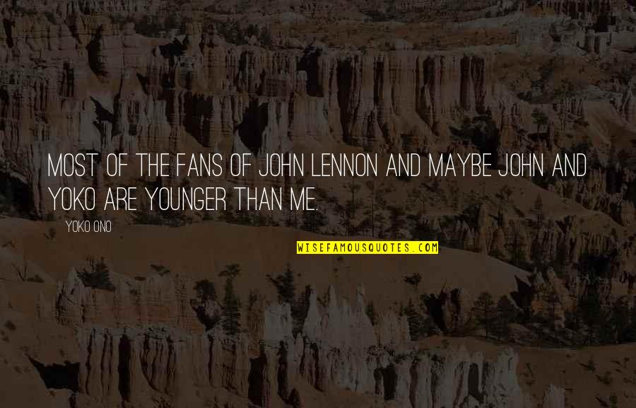 Lavinsky Collins Quotes By Yoko Ono: Most of the fans of John Lennon and