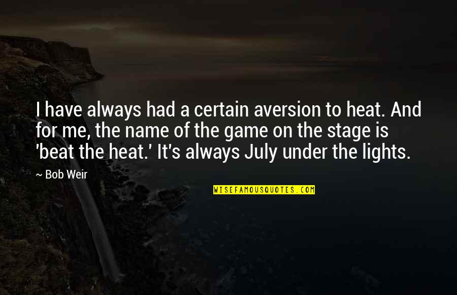 Lavinyellow Quotes By Bob Weir: I have always had a certain aversion to Lavinyellow Quotes By Bob Weir: I have always had a certain aversion to