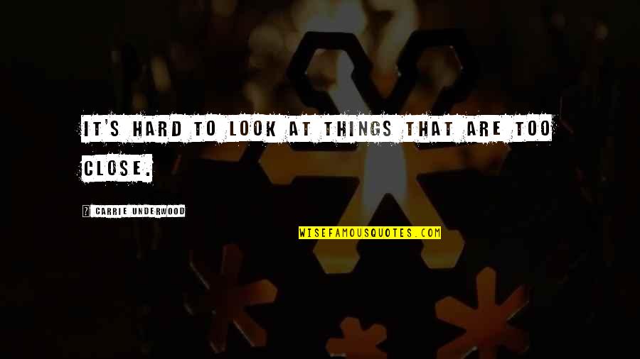 Lavion Ga Quotes By Carrie Underwood: It's hard to look at things that are Lavion Ga Quotes By Carrie Underwood: It's hard to look at things that are