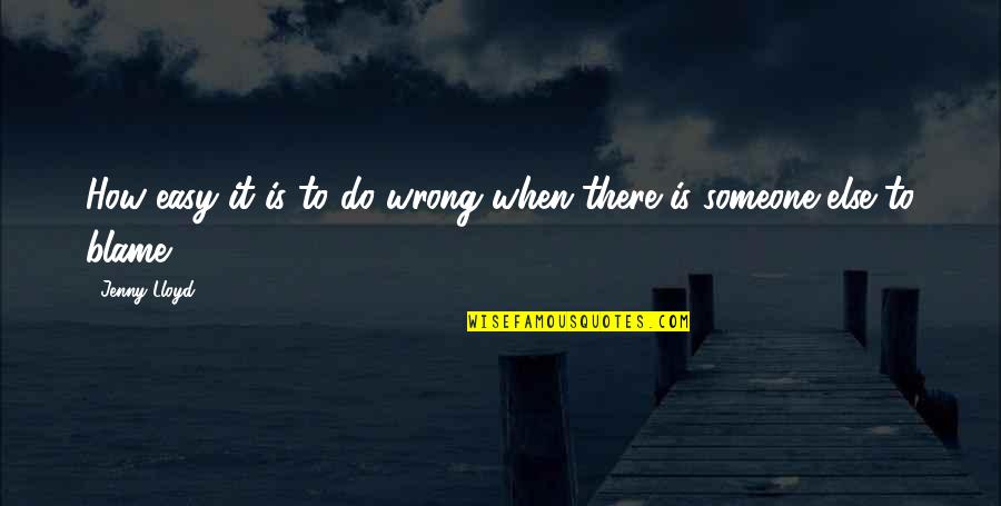 Lavishly In A Sentence Quotes By Jenny Lloyd: How easy it is to do wrong when