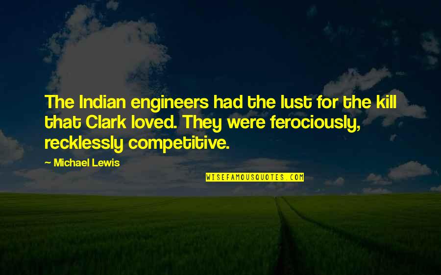 Lavishness Synonym Quotes By Michael Lewis: The Indian engineers had the lust for the Lavishness Synonym Quotes By Michael Lewis: The Indian engineers had the lust for the