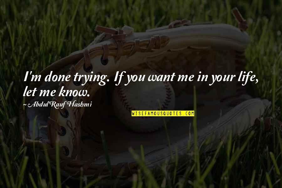 Lavocat Nursery Quotes By Abdul'Rauf Hashmi: I'm done trying. If you want me in Lavocat Nursery Quotes By Abdul'Rauf Hashmi: I'm done trying. If you want me in