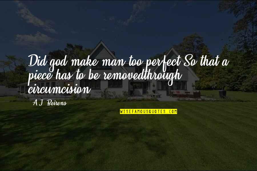 Lavoe Mulgrew Quotes By A.J. Beirens: Did god make man too perfect,So that a