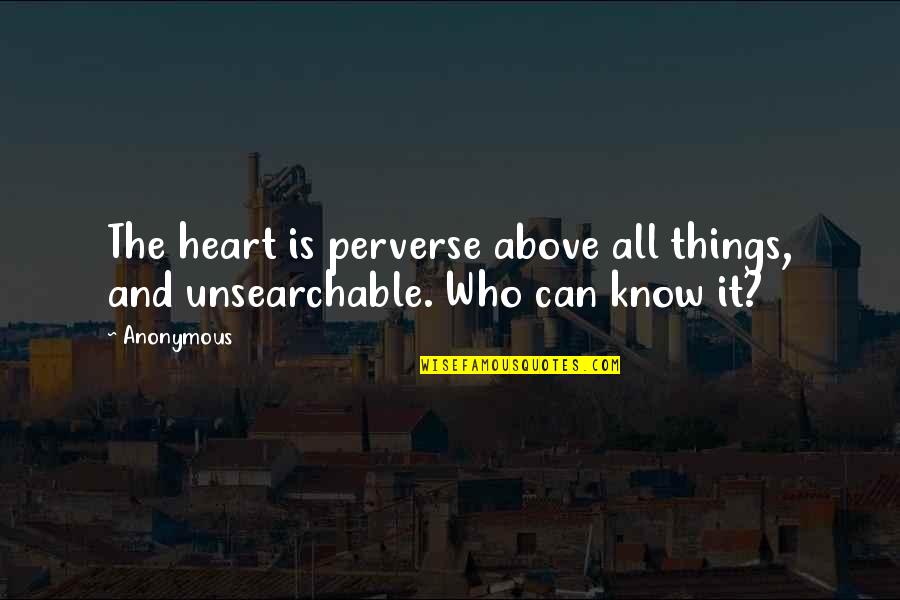 Lavoir Rixensart Quotes By Anonymous: The heart is perverse above all things, and