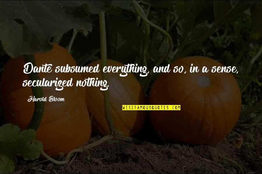 Lavoretti Per Pasqua Quotes By Harold Bloom: Dante subsumed everything, and so, in a sense,