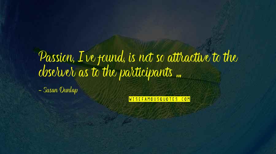 Lavoretti Per Pasqua Quotes By Susan Dunlap: Passion, I've found, is not so attractive to