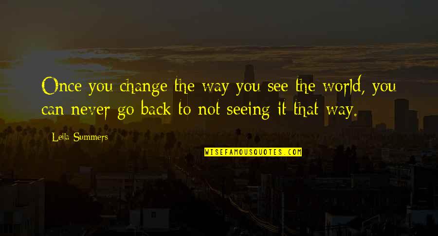 Lavorgna Oil Quotes By Leila Summers: Once you change the way you see the