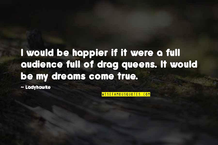 Lavoris Pace Quotes By Ladyhawke: I would be happier if it were a Lavoris Pace Quotes By Ladyhawke: I would be happier if it were a