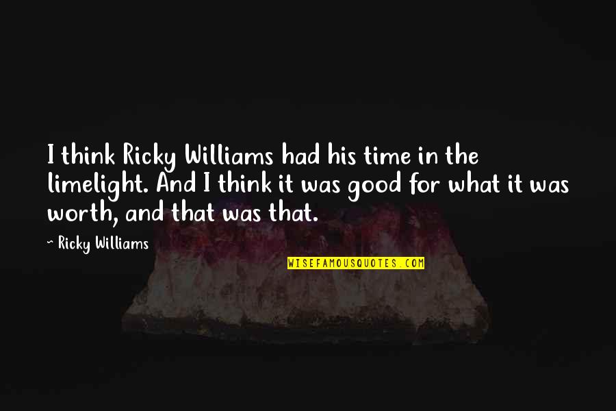 Lavortement Dans Quotes By Ricky Williams: I think Ricky Williams had his time in